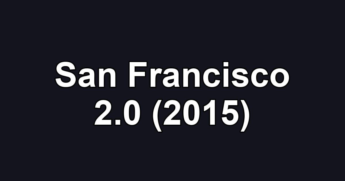 San Francisco 2.0 (2015)