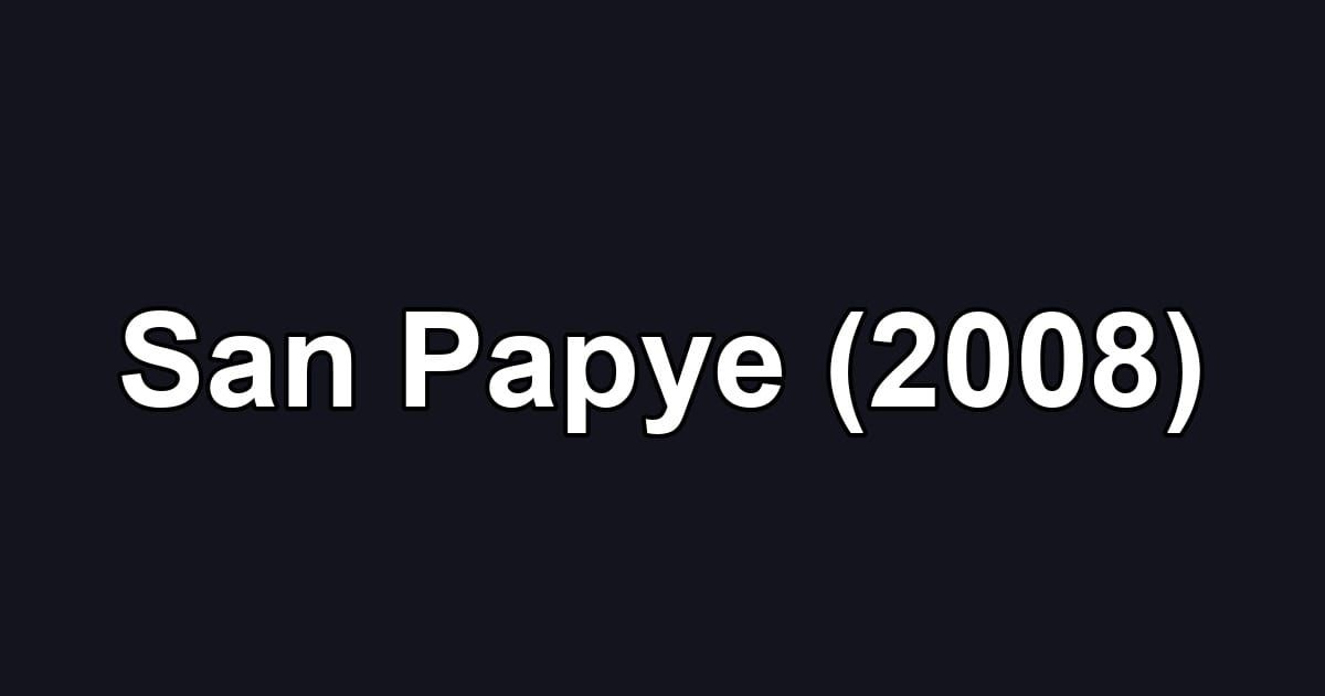 San Papye (2008)