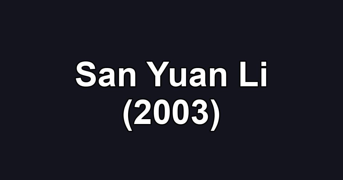 San Yuan Li (2003)