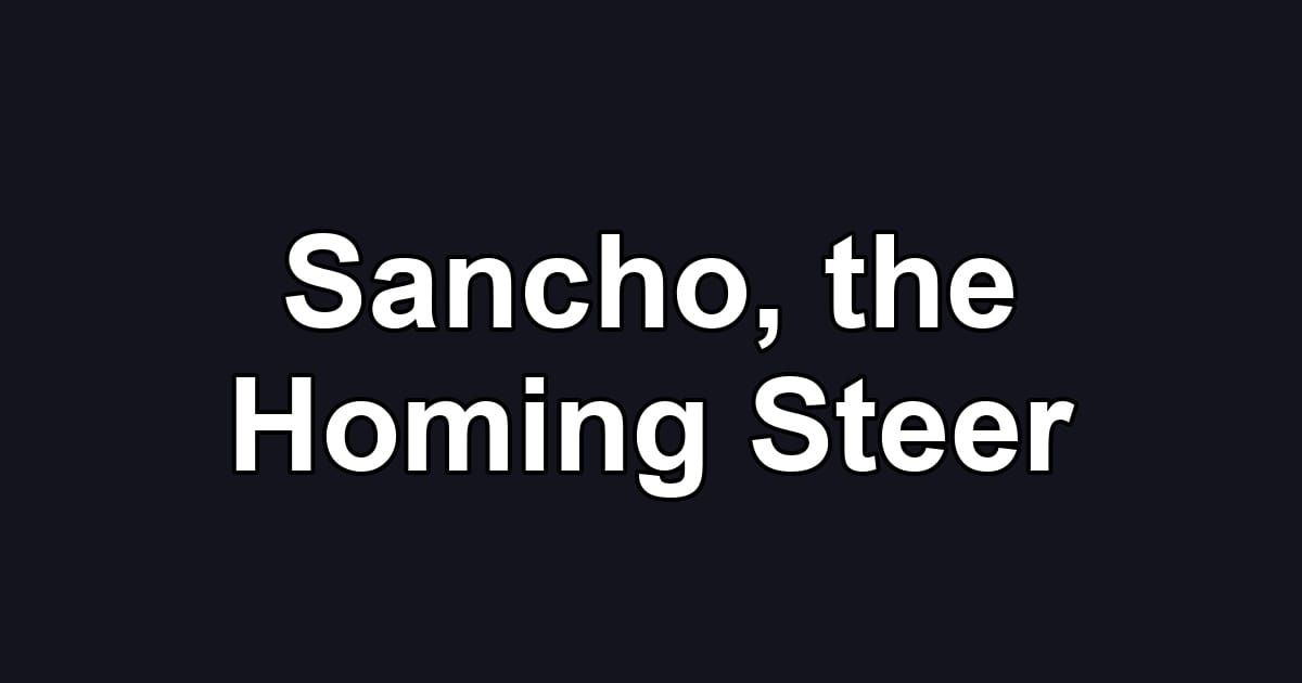 Sancho, the Homing Steer