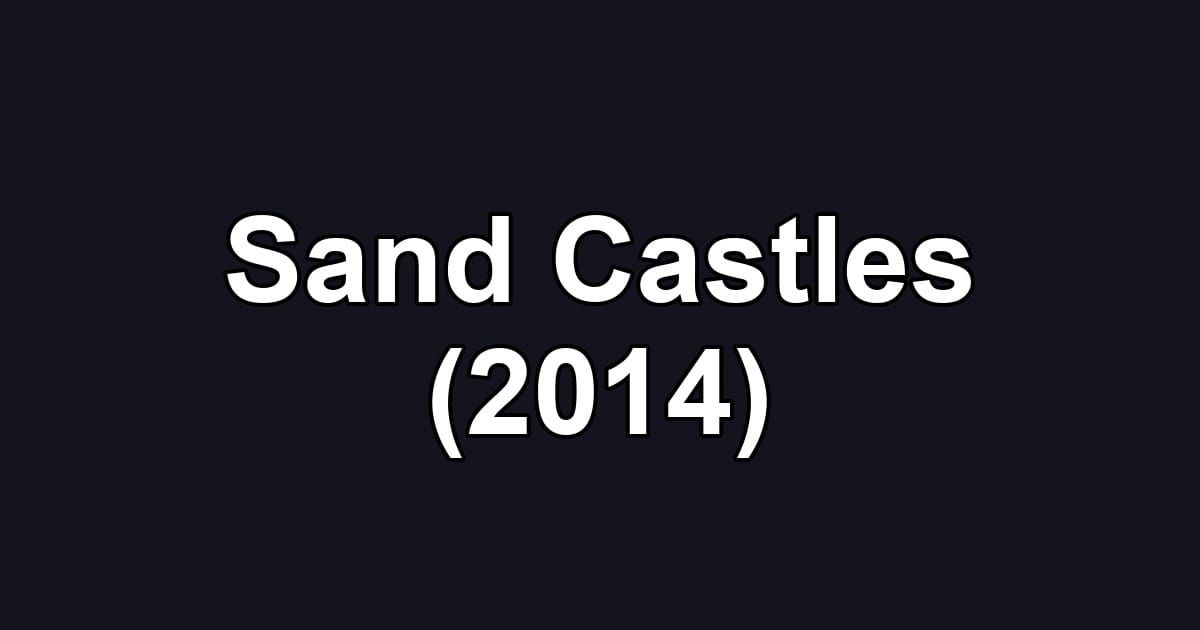 Sand Castles (2014)