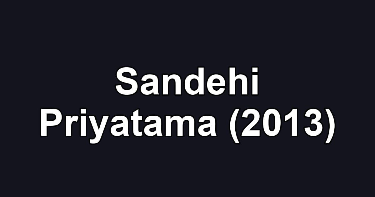 Sandehi Priyatama (2013)
