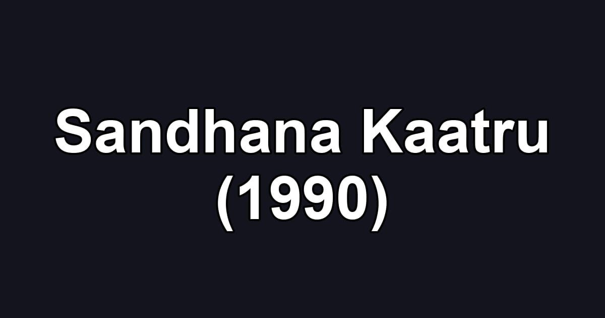 Sandhana Kaatru (1990)