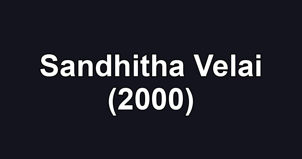 Sandhitha Velai (2000)
