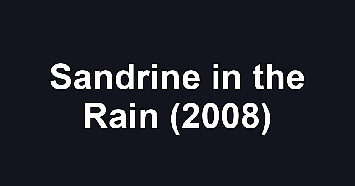 Sandrine in the Rain (2008)