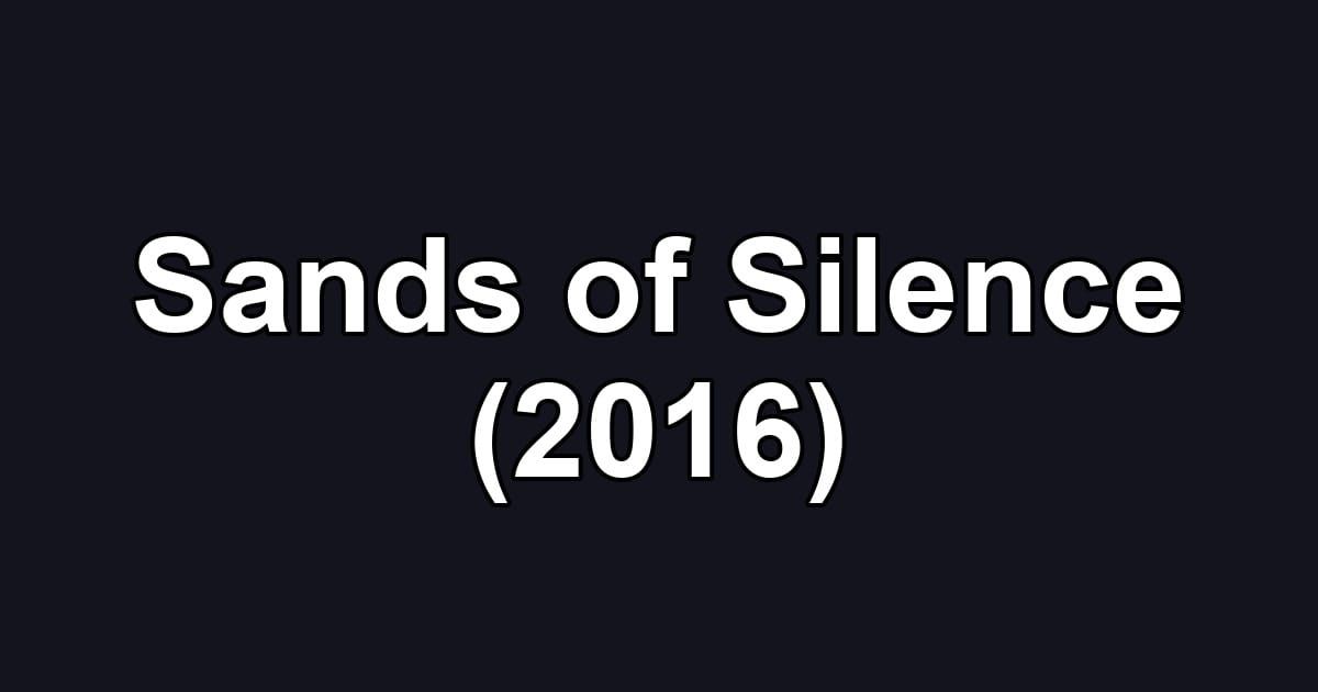 Sands of Silence (2016)