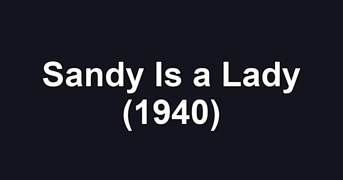 Sandy Is a Lady (1940)