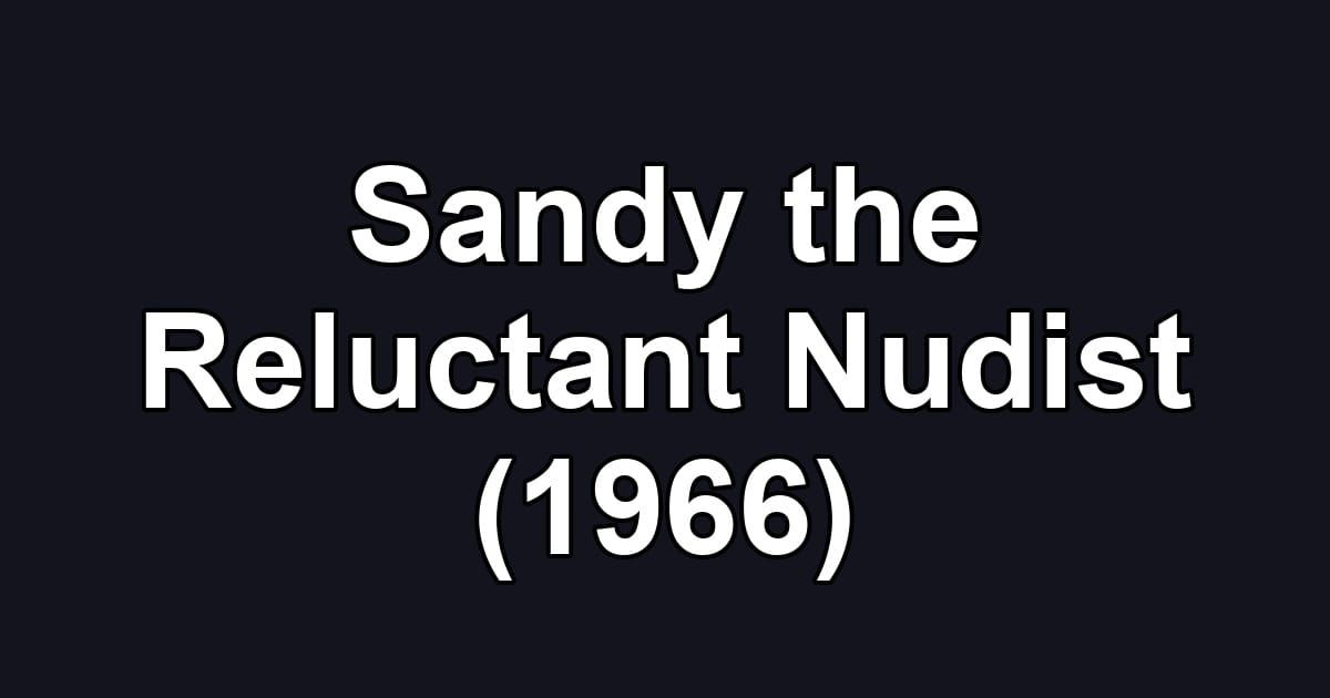 Sandy the Reluctant Nudist (1966)