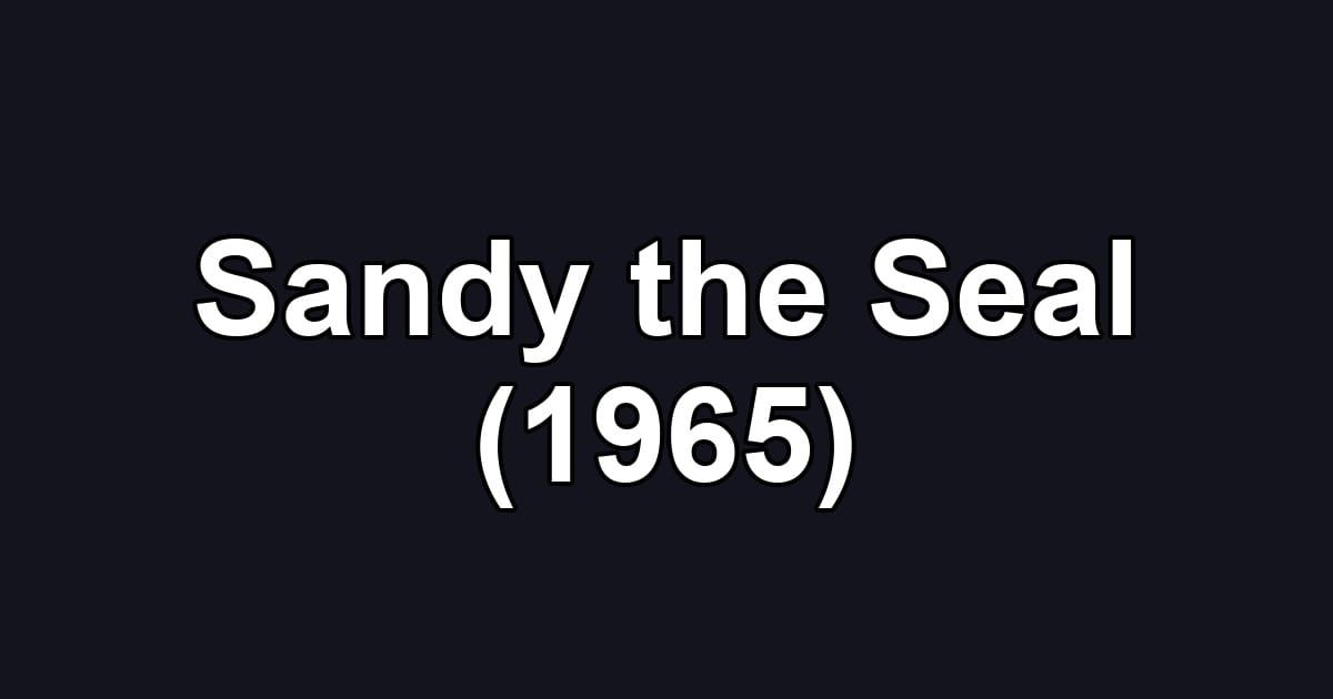 Sandy the Seal (1965)
