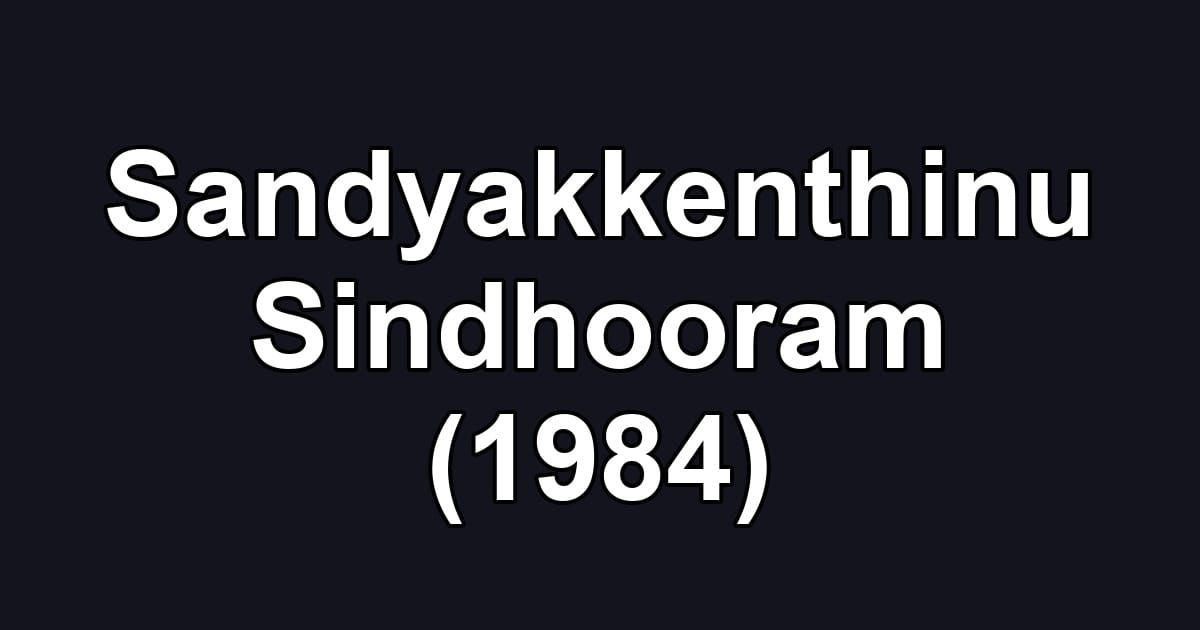 Sandyakkenthinu Sindhooram (1984)