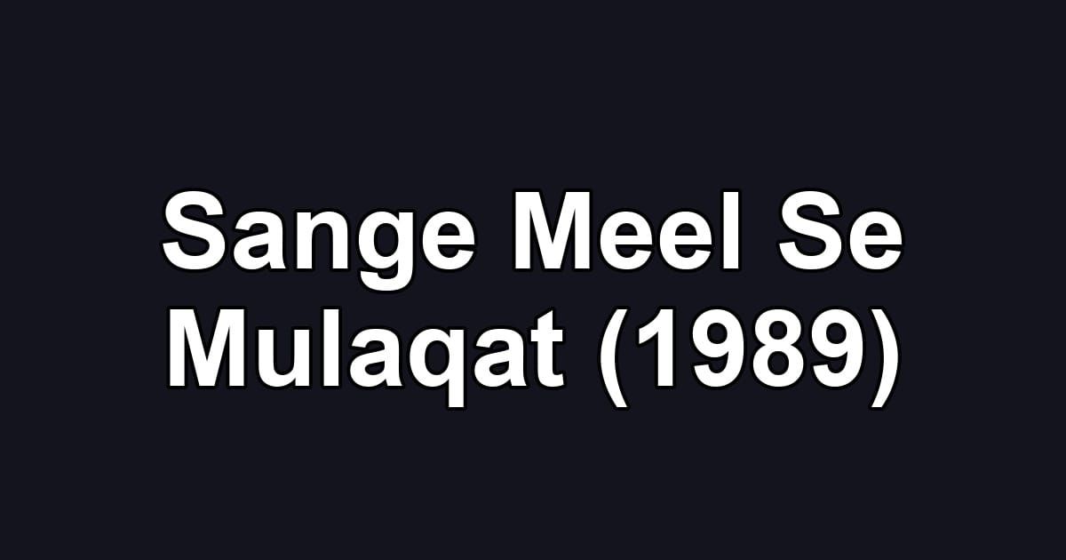 Sange Meel Se Mulaqat (1989)