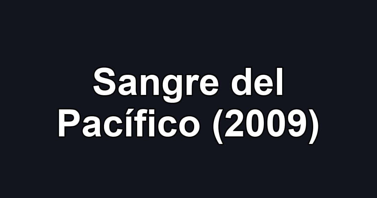 Sangre del Pacífico (2009)