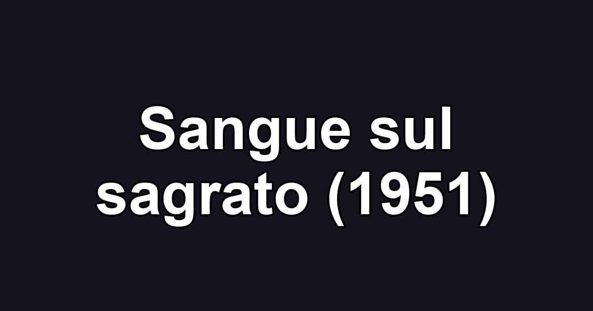 Sangue sul sagrato (1951)
