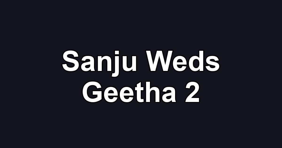Sanju Weds Geetha 2