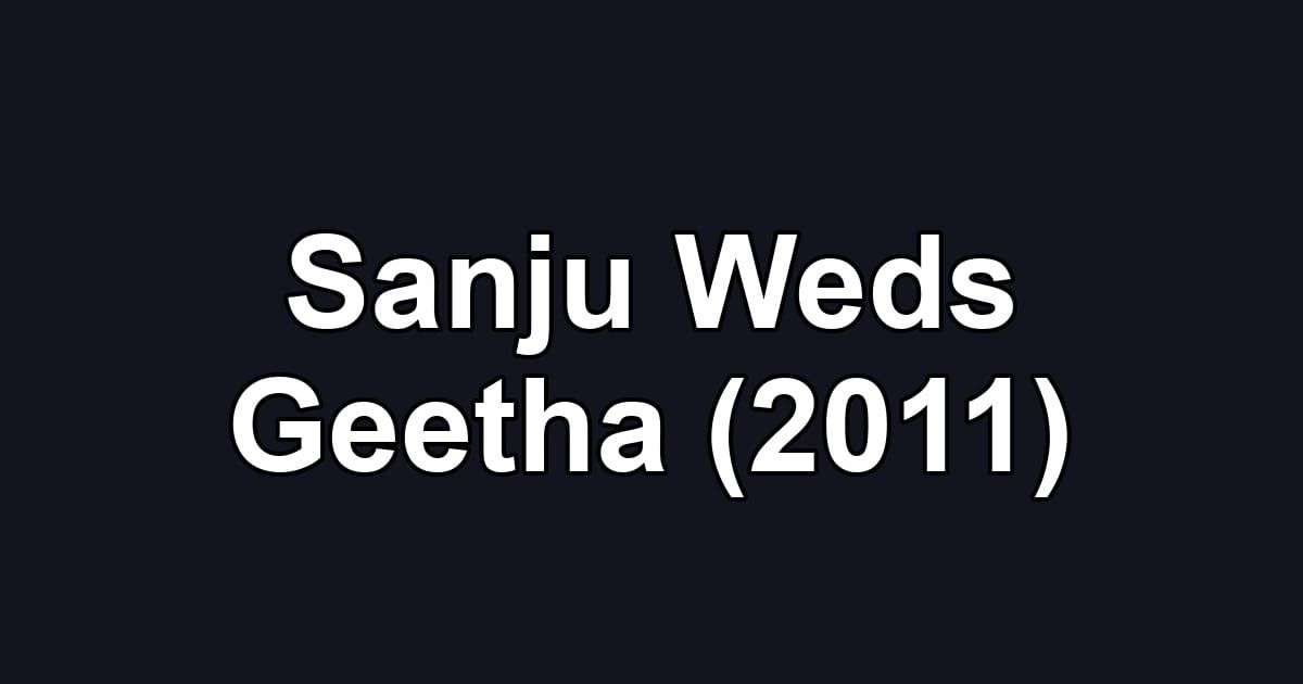 Sanju Weds Geetha (2011)