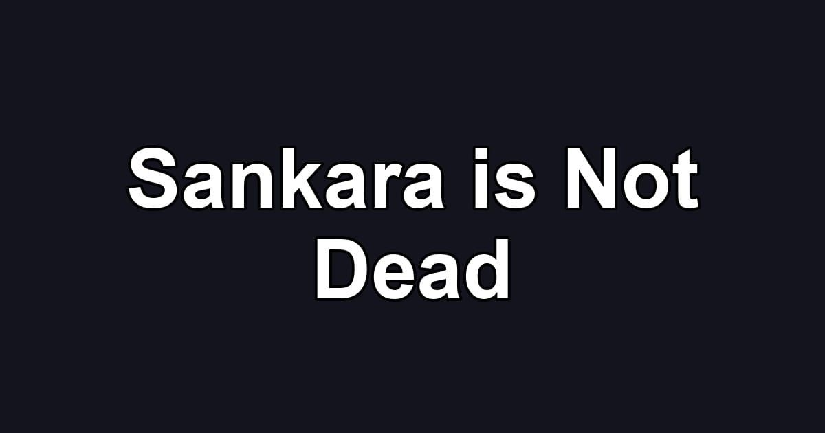 Sankara is Not Dead