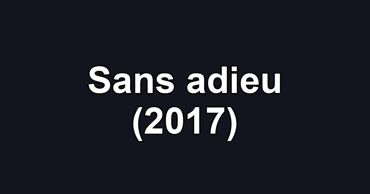 Sans adieu (2017)