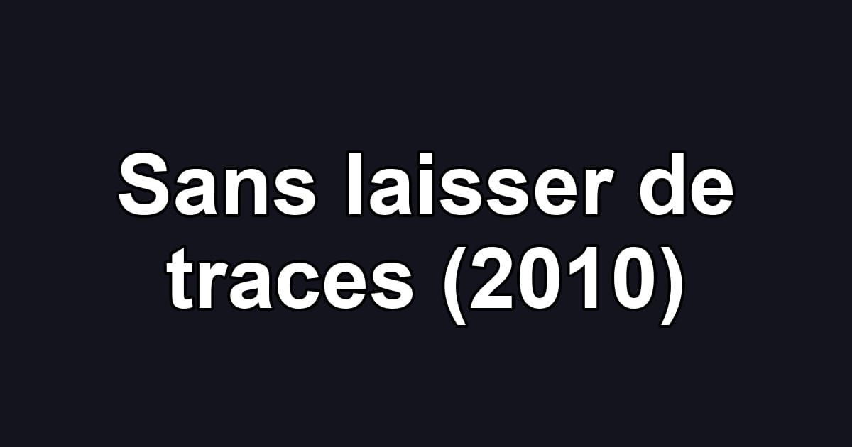 Sans laisser de traces (2010)