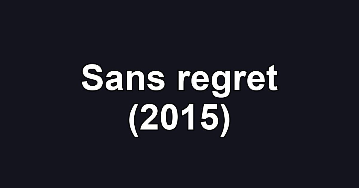 Sans regret (2015)