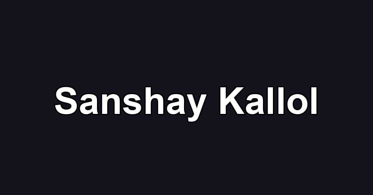 Sanshay Kallol