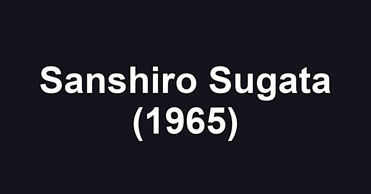 Sanshiro Sugata (1965)