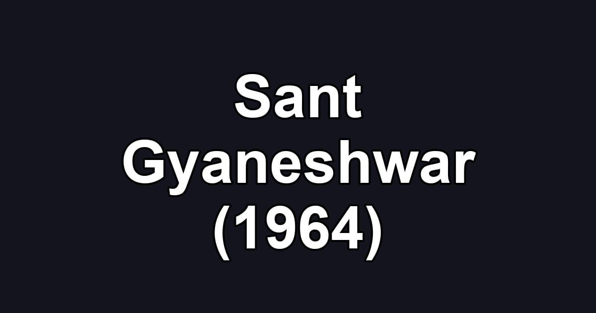 Sant Gyaneshwar (1964)