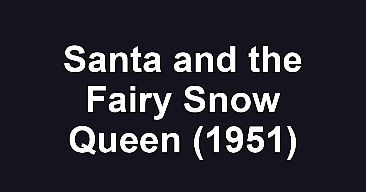 Santa and the Fairy Snow Queen (1951)