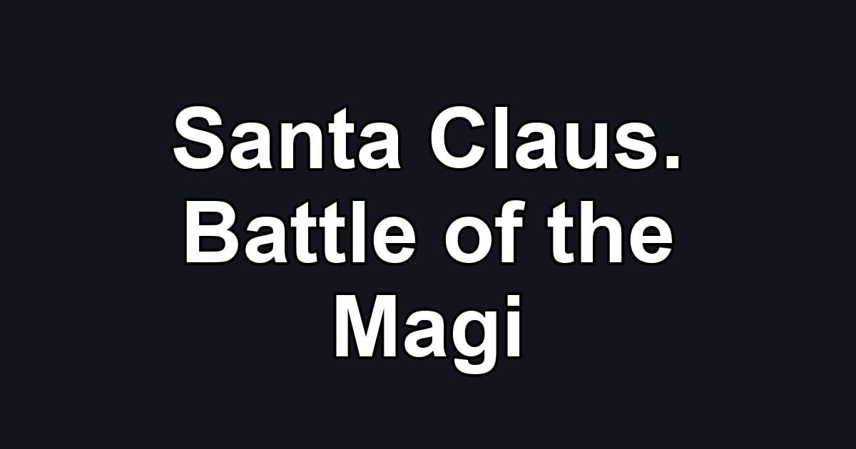 Santa Claus. Battle of the Magi