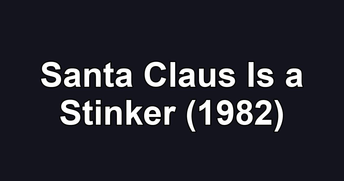 Santa Claus Is a Stinker (1982)