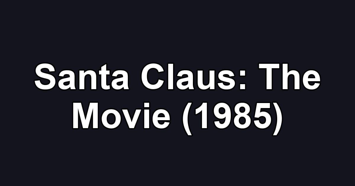 Santa Claus: The Movie (1985)