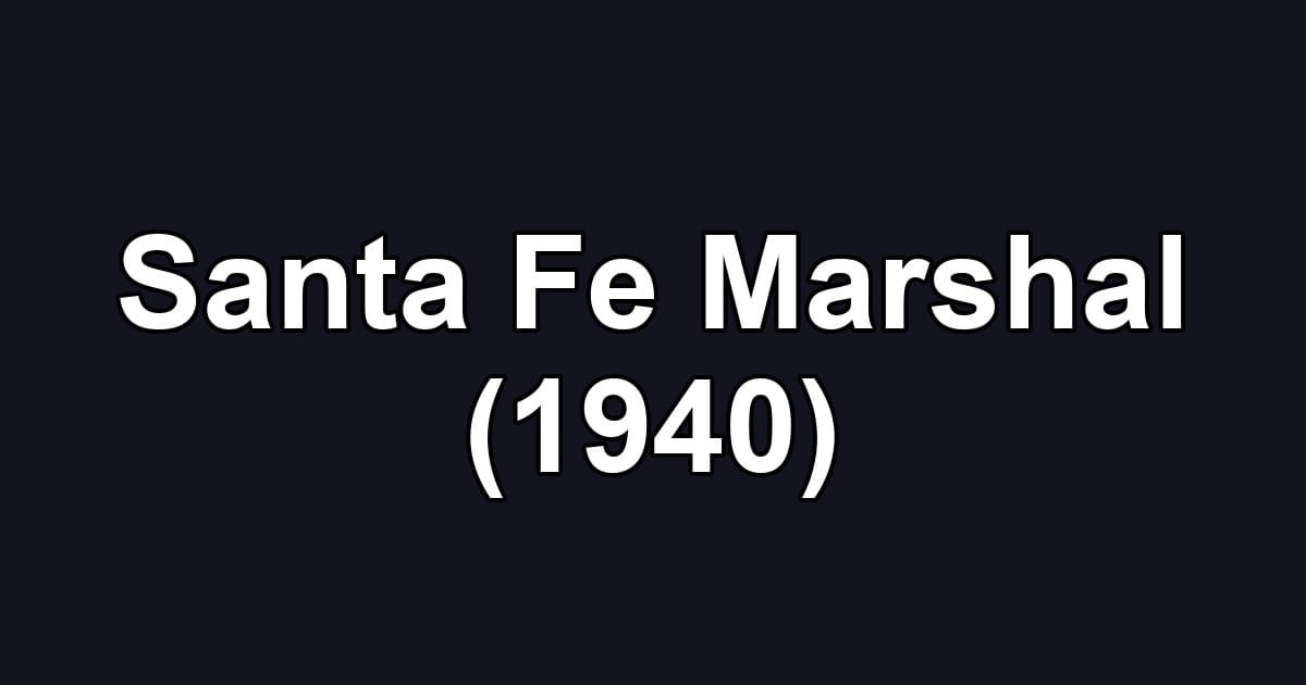 Santa Fe Marshal (1940)