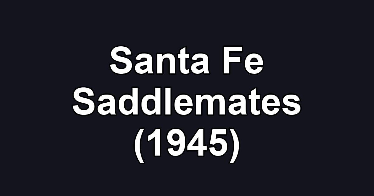 Santa Fe Saddlemates (1945)