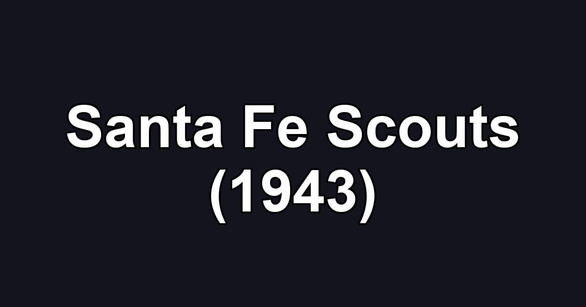 Santa Fe Scouts (1943)