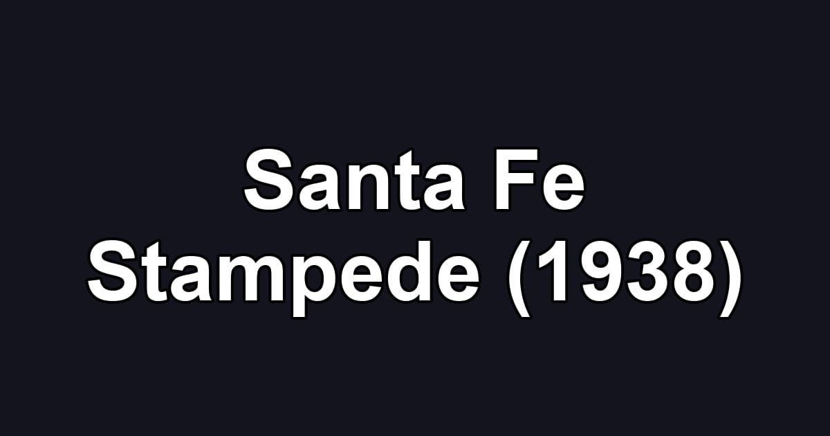 Santa Fe Stampede (1938)