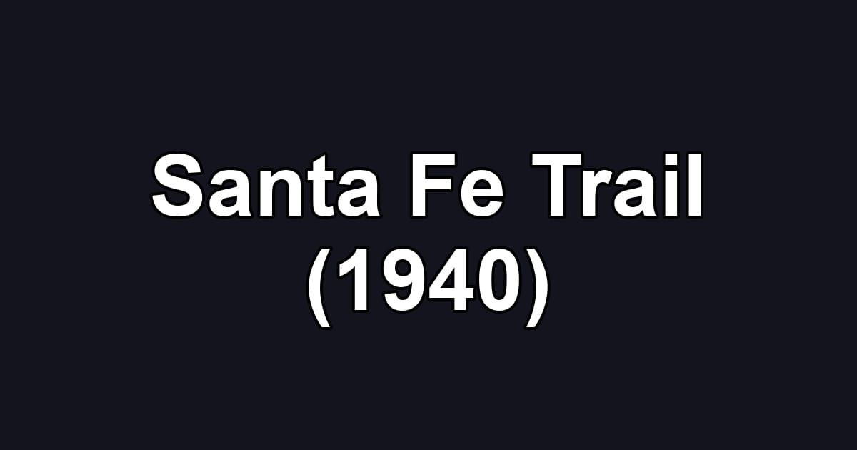 Santa Fe Trail (1940)