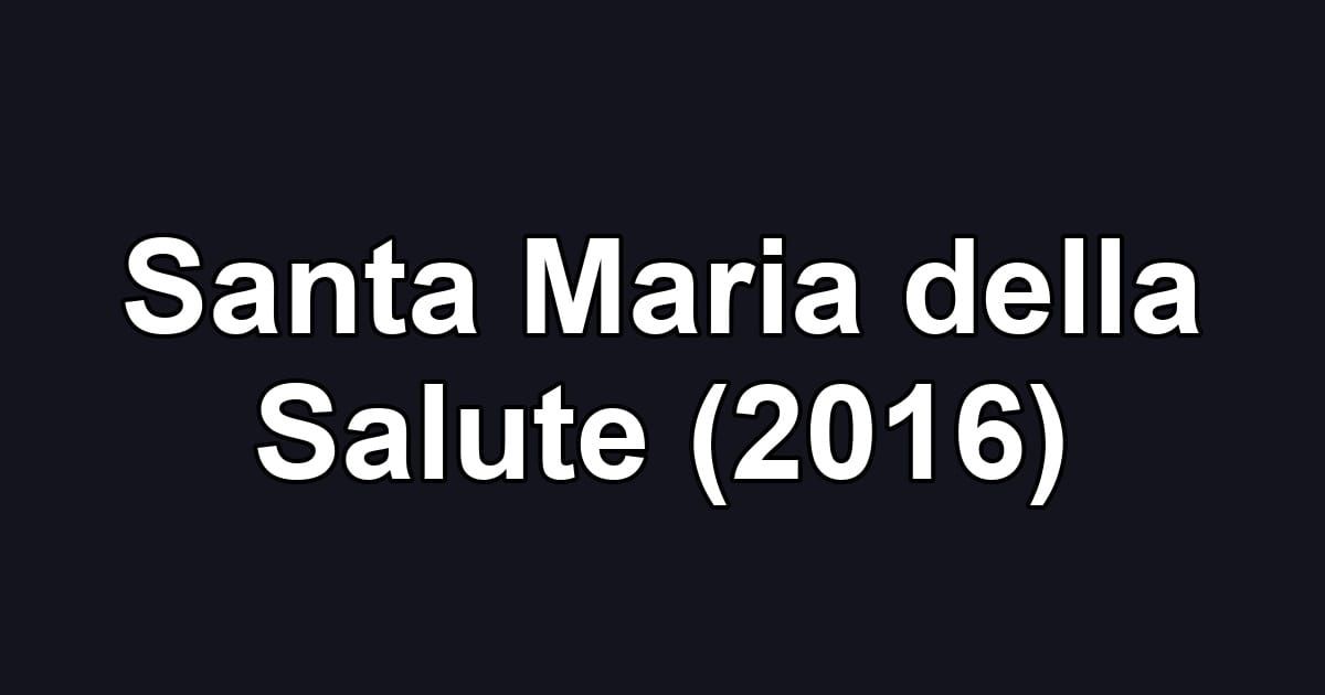 Santa Maria della Salute (2016)