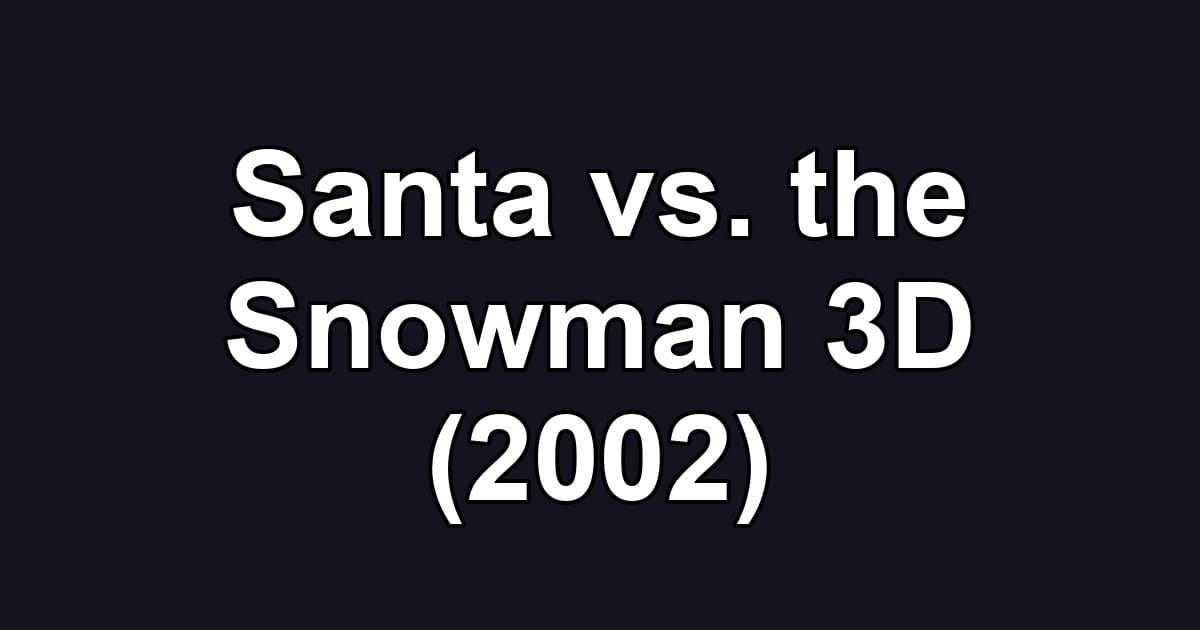 Santa vs. the Snowman 3D (2002)