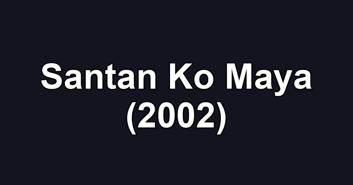 Santan Ko Maya (2002)