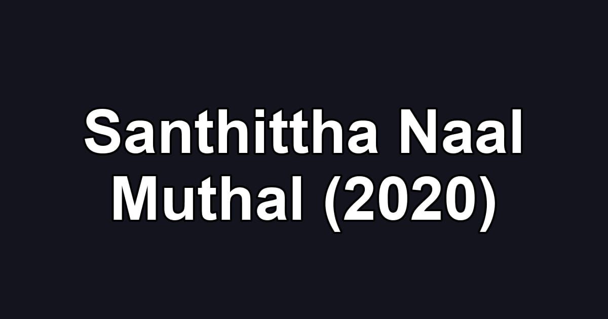 Santhittha Naal Muthal (2020)