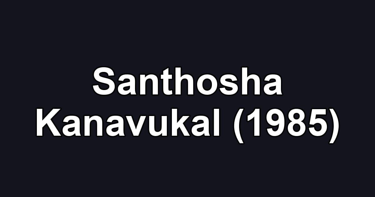 Santhosha Kanavukal (1985)