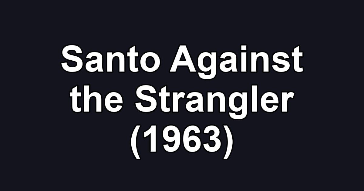 Santo Against the Strangler (1963)