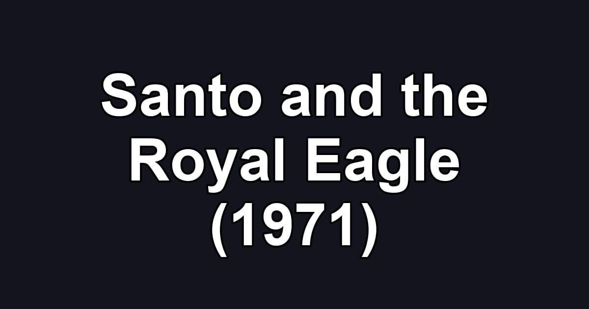 Santo and the Royal Eagle (1971)