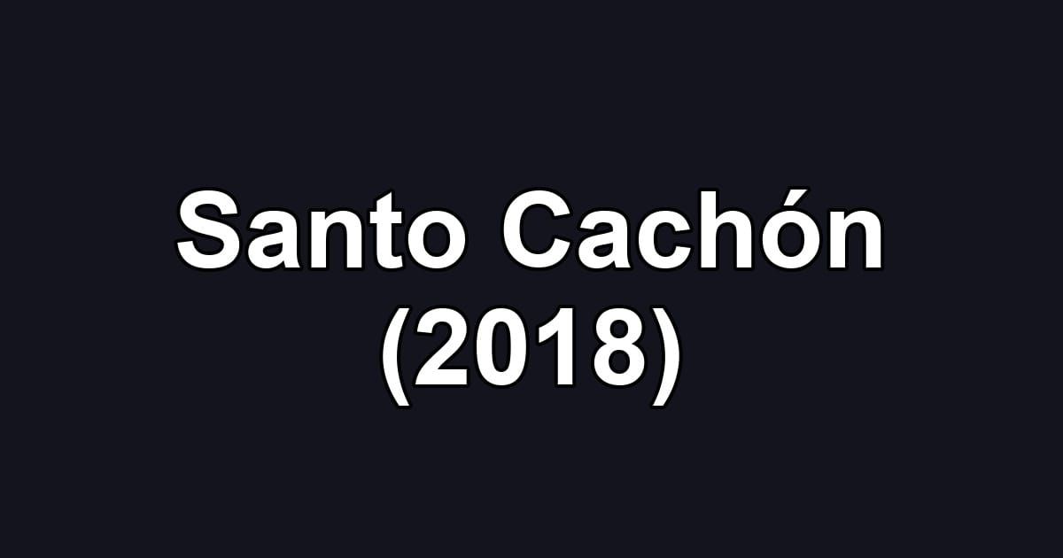 Santo Cachón (2018)