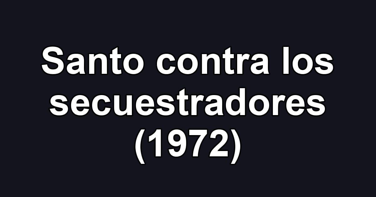 Santo contra los secuestradores (1972)