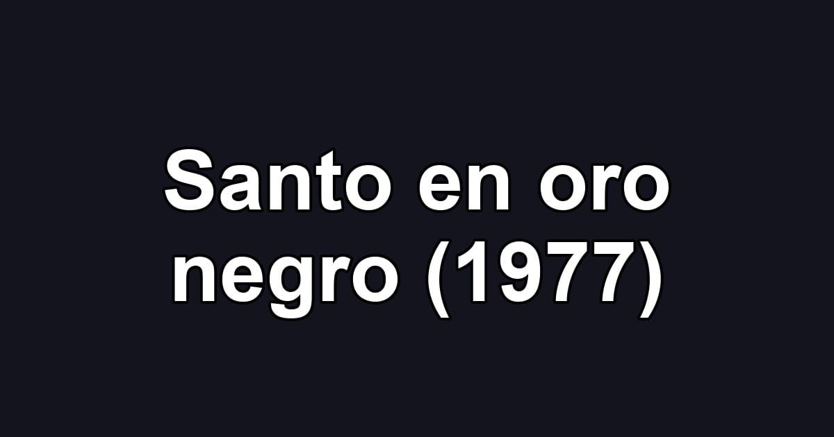 Santo en oro negro (1977)