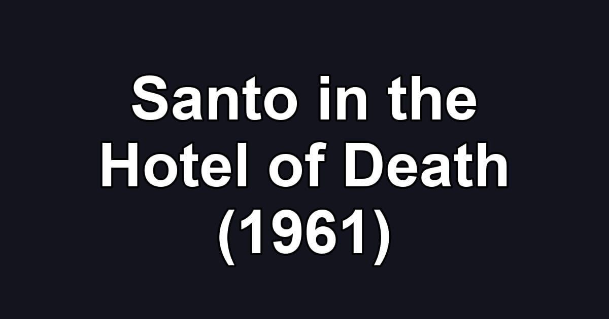 Santo in the Hotel of Death (1961)