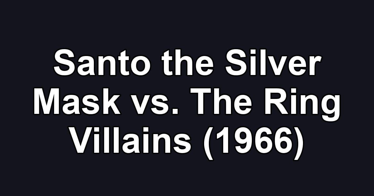 Santo the Silver Mask vs. The Ring Villains (1966)