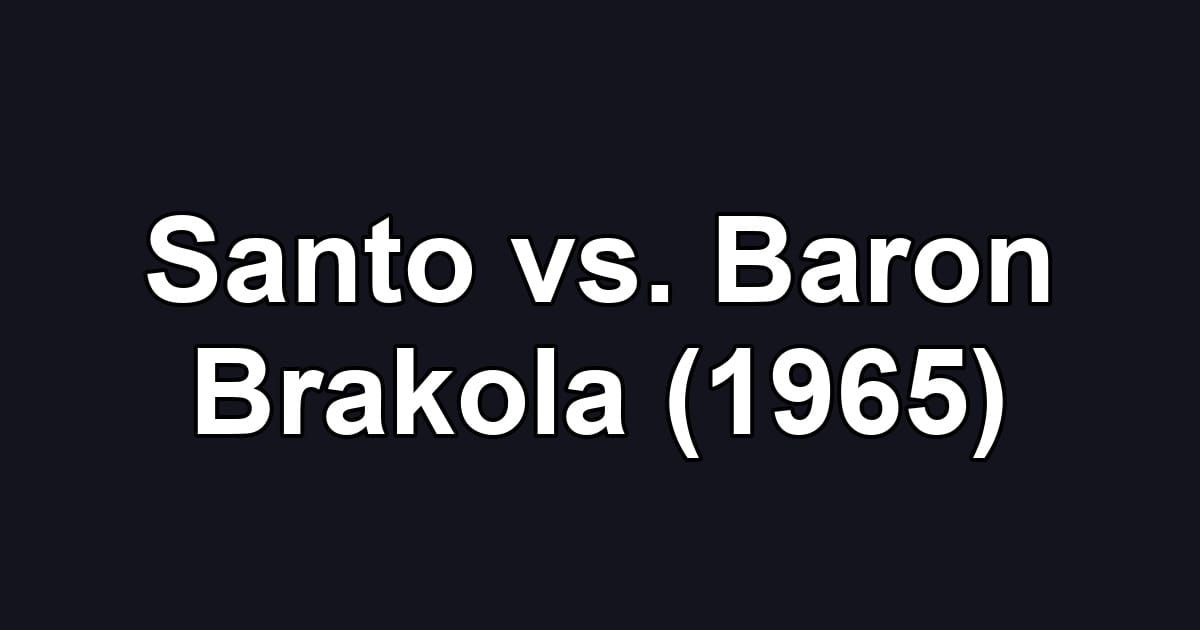 Santo vs. Baron Brakola (1965)