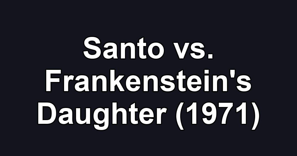 Santo vs. Frankenstein's Daughter (1971)