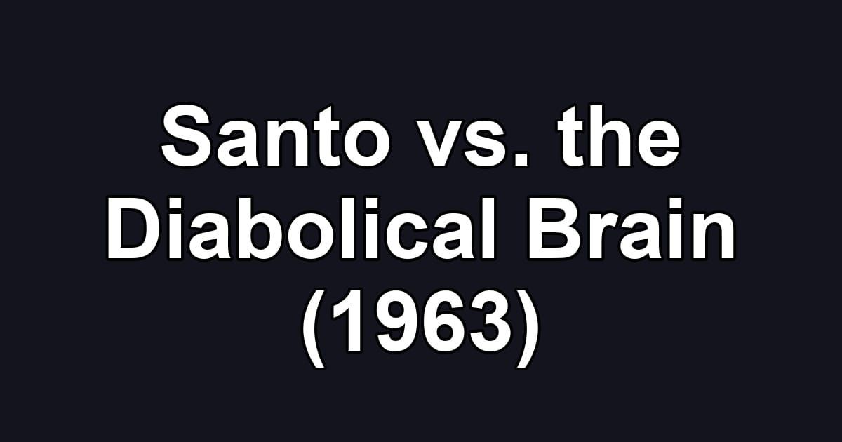 Santo vs. the Diabolical Brain (1963)